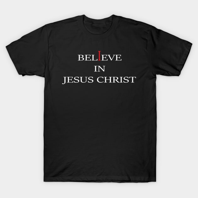 I Believe In Jesus Christ T-Shirt by JevLavigne